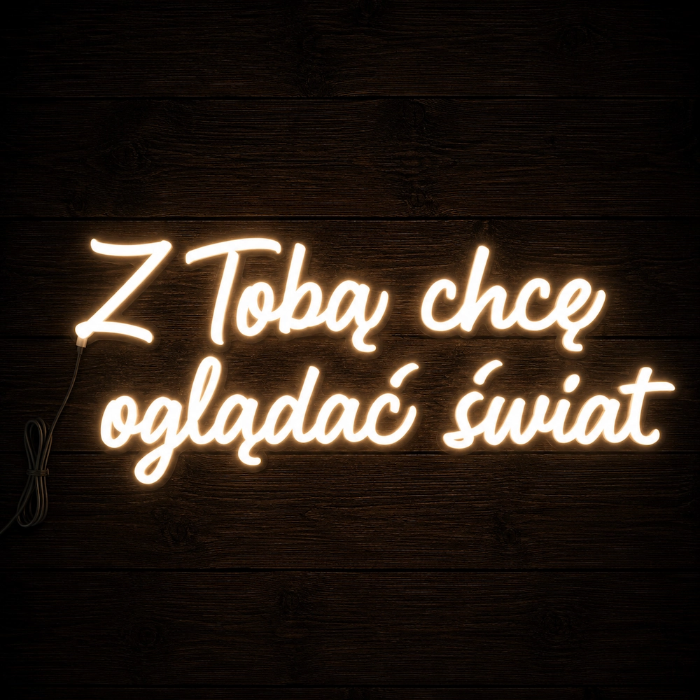 Napis led- Z Tobą chcę oglądać świat - wersja 1