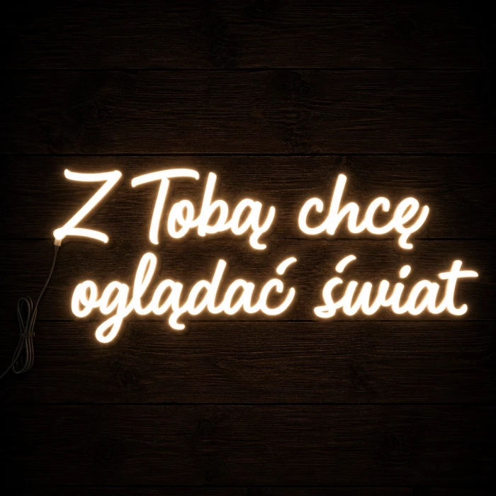 Napis led- Z Tobą chcę oglądać świat - wersja 1