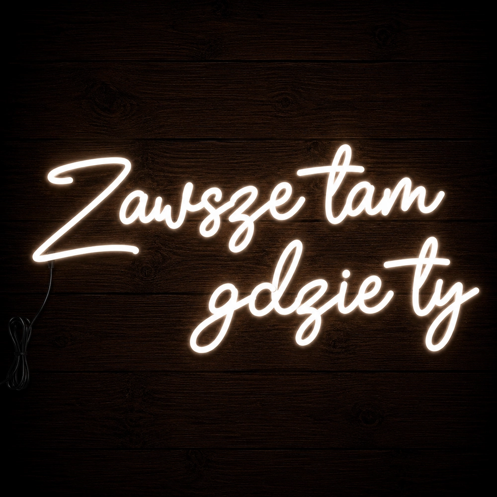 Napis led- Zawsze tam gdzie ty - wersja 1
