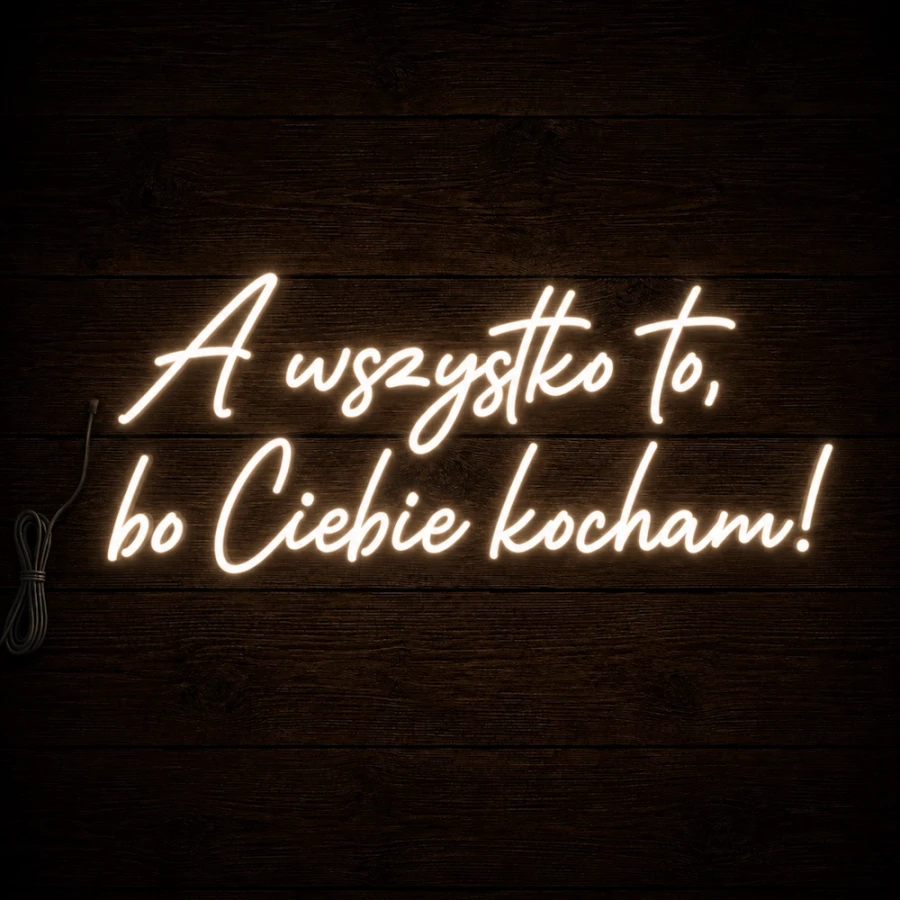 Napis led - A wszystko to, bo Ciebie kocham! , neon dekoracja ślub