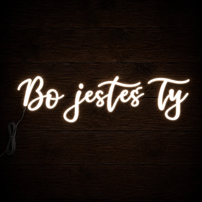 Napis led - Bo jesteś Ty, dekoracja neon ślub