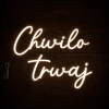 Napis led - Chwilo trwaj, neon dekoracja impreza
