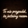 Napis led - To nie przypadek, że jesteśmy razem