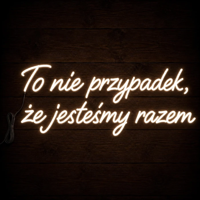 Napis led - To nie przypadek, że jesteśmy razem